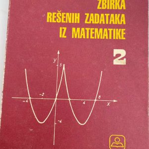 MATEMATIKA 2 ZBIRKA ZADATAKA  ZA DRUGI RAZRED SREDNJE ŠKOLE