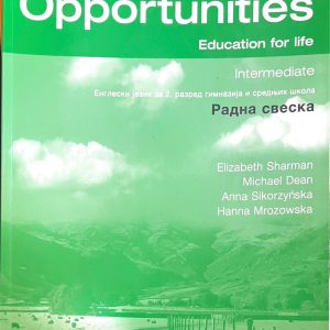Engleski jezik New Opportunities  Intermediate Work book Radna sveska iz engleskog jezika za 2. razred gimnazija i stručnih škola Izdavač: Pearson Longman Autori: Elizabeth Sharman  Michael Dean Anna Sikorzynska Hanna Mrozowska