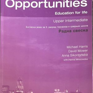Engleski jezik New Opportunities  Upper Intermediate Work book Radna sveska iz engleskog jezika za 3. razred gimnazija i stručnih škola Izdavač: Pearson Longman Autori: Michael Harris David Mower Anna Sikorzynska with Hanna Mrozowska
